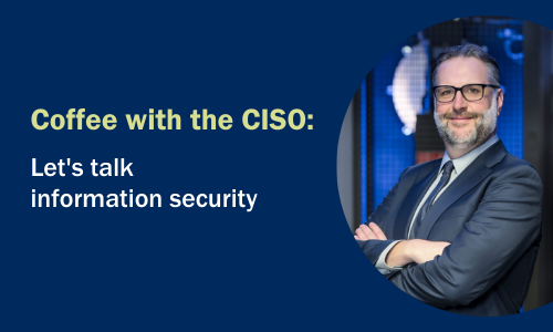 Coffee with the CISO: Let's talk information security