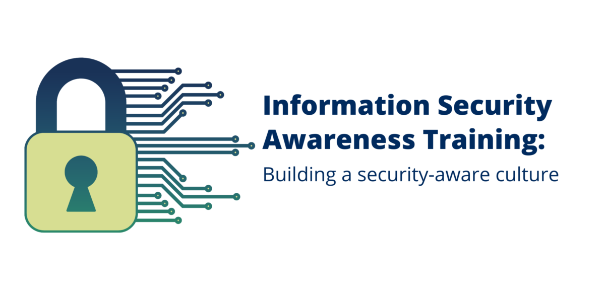 Information Security Awareness Training: building a security aware culture