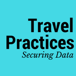 Travel Practices: Securing Data