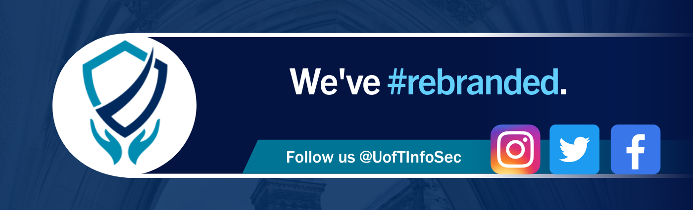 We've #rebranded. Follow us @UofTInfoSec on social media.