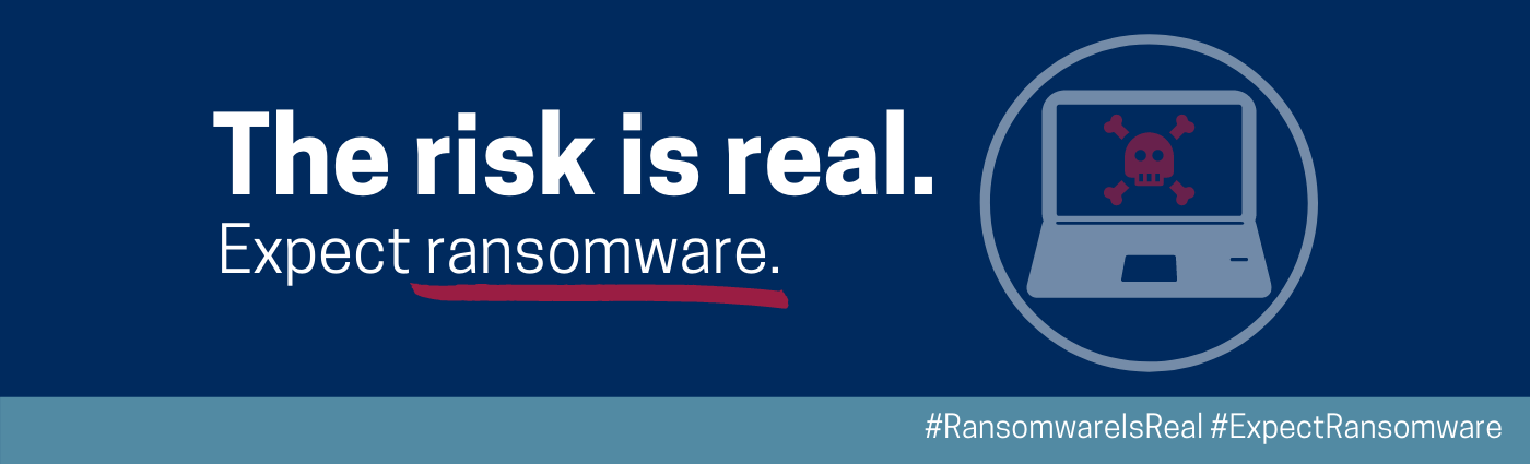 Banner: the risk is real. Expect ransomware.